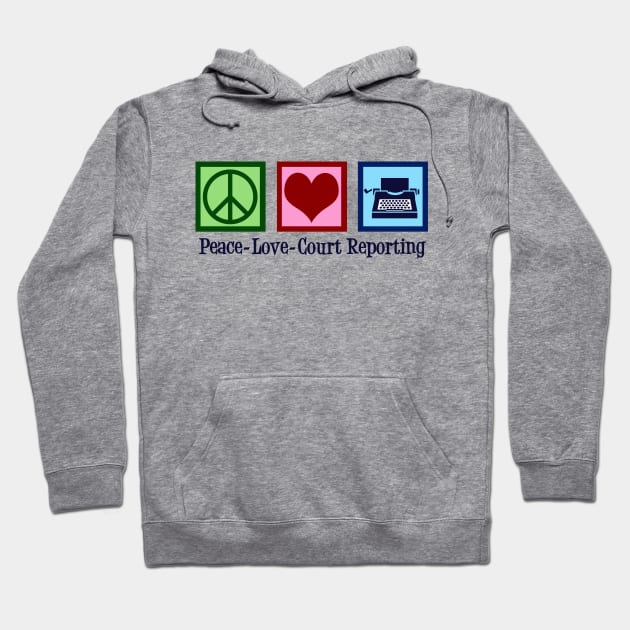 Peace Love Court Reporting Hoodie by epiclovedesigns